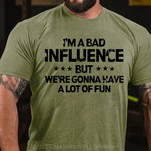 Men's I'm a bad influence but we're gonna have a lot of fun Cotton T-Shirt