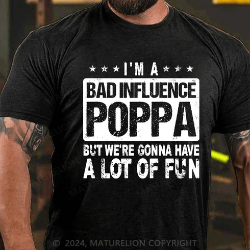 Men's I'm a bad influence poppa but we're gonna have a lot of fun Cotton T-Shirt