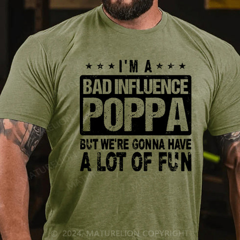 Men's I'm a bad influence poppa but we're gonna have a lot of fun Cotton T-Shirt