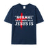 Unisex Normal Isn't Back Jesus Is Cotton T-Shirt