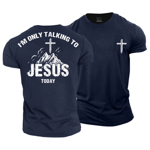 Men's I'm Only Talking to Jesus Today Cotton T-Shirt