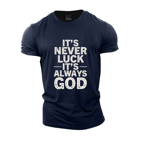 Men's It's Never Luck It's Always God Cotton T-Shirt