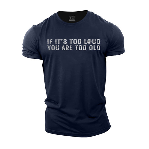 Men's If It's Too Loud You Are Too Old Cotton T-Shirt