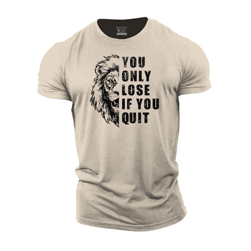 Men's You Only Lose if You Quit Cotton T-Shirt