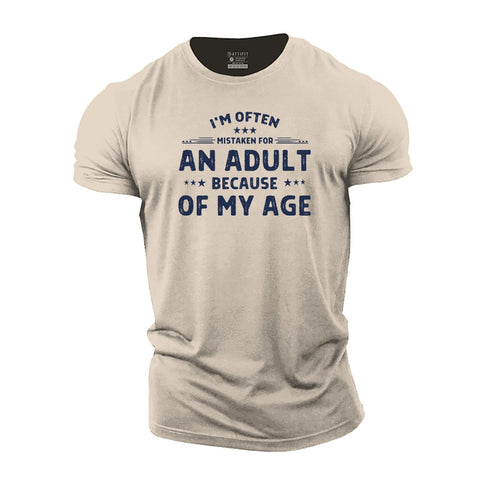 Men's I'm Often Mistaken for An Adult Because of My Age Cotton T-Shirt
