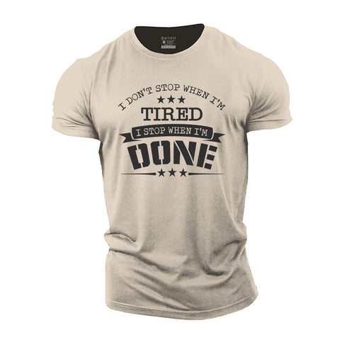Men's I Don't Stop When I'm Tired, Stop When I'm Done Cotton T-Shirt