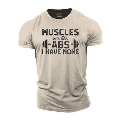 Men's Muscles Are like Abs I Have None Cotton T-Shirt