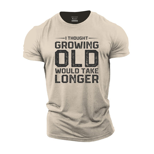 Men's I Thought Growing Old Would Take Longer Cotton T-Shirt