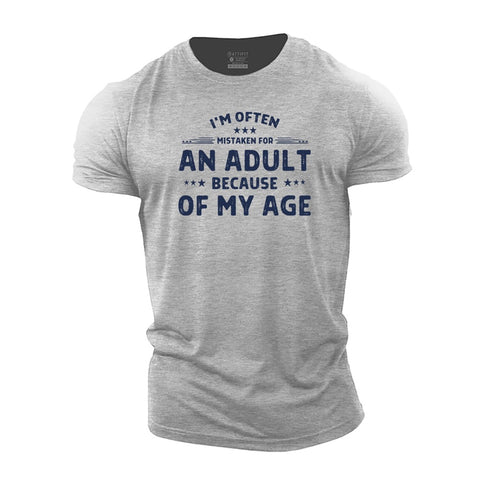 Men's I'm Often Mistaken for An Adult Because of My Age Cotton T-Shirt