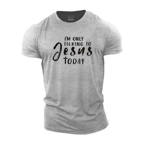 Men's I'm Only Talking to Jesus Today Cotton T-Shirt
