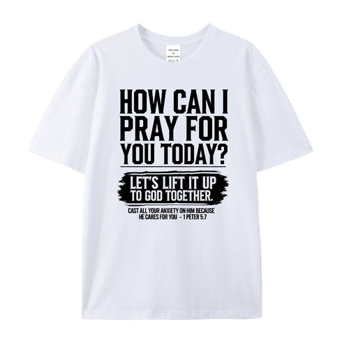 Unisex How Can I Pray For You Today Cotton T-Shirt