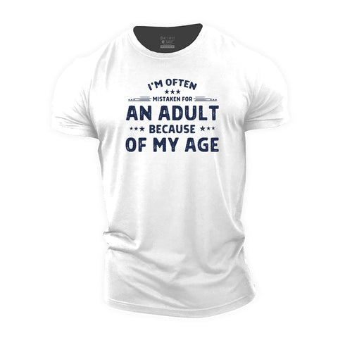Men's I'm Often Mistaken for An Adult Because of My Age Cotton T-Shirt