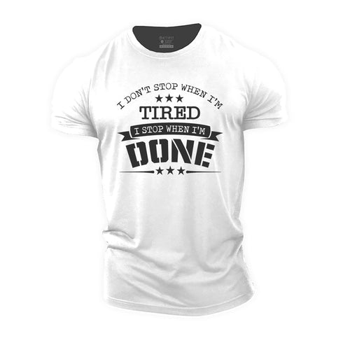 Men's I Don't Stop When I'm Tired, Stop When I'm Done Cotton T-Shirt