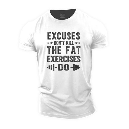 Men's Excuses Don't Kill The Fat, Exercises Do Cotton T-Shirt