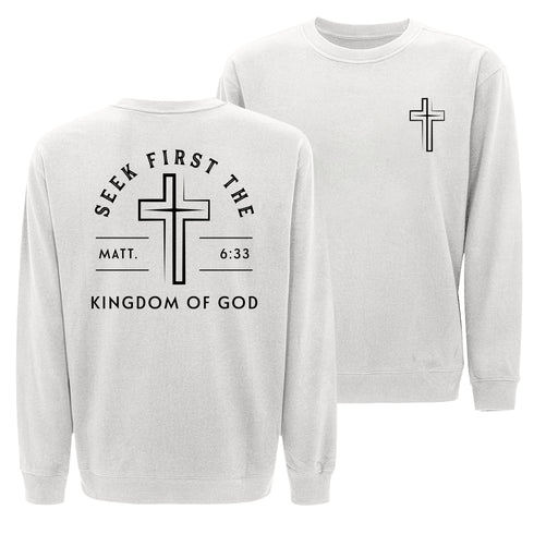 Seek First The Kingdom Of God Sweatshirt