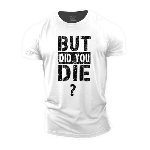 Men's But Did You Die? Cotton T-Shirt