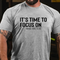 Men's It's Time To Focus On What Matters T-Shirt