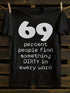 Unisex 69 Percent People Find Something Dirty In Every Word T-shirt