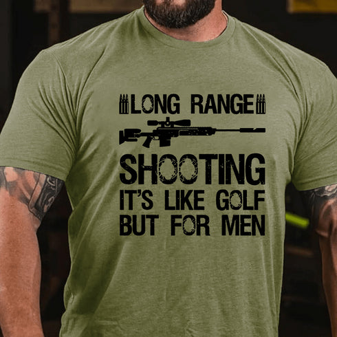 Men's LONG RANGE SHOOTING IT'S LIKE GOLF BUT FOR MEN COTTON T-SHIRT