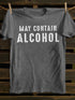Unisex May Contain Alcohol Funny T-shirt