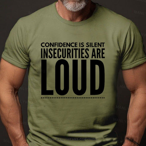 Men's Confidence Is Silent Insecurities Are Loud T-Shirt