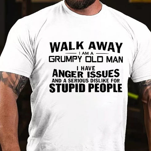 Men's Walk Away I Am Grumpy Old Man I Have Anger Issues T-shirt