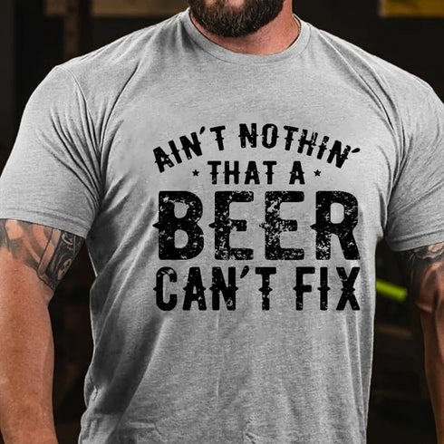 Men's Ain't Nothin' That A Beer Can't Fix Funny Print T-shirt