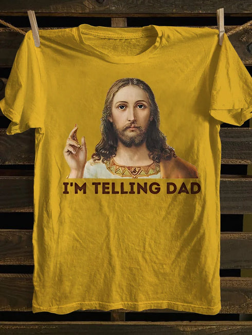 Unisex Funny Jesus I'm Telling Dad T-shirt