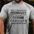 Men's Don't Confuse My Personality With My Attitude My Personality Is Who I Am My Attitude Depends On Who You Are T-Shirt