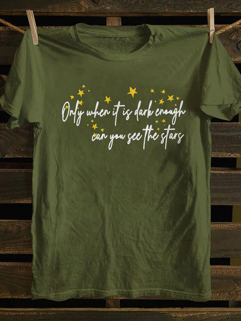 Unisex Only When Its Dark Enough Can You See The Stars T-shirt