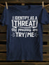 Unisex I Identify As A Threat My Pronouns Are Try Me T-shirt