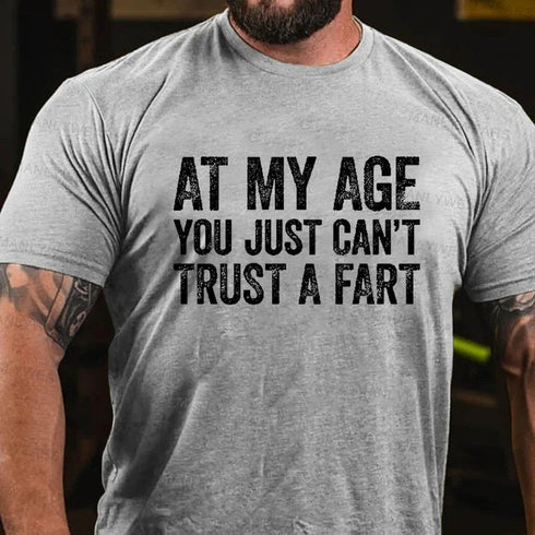 Men's At My Age You Just Can't Trust A Fart Men's T-shirt