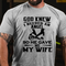 Men's God Knew I Needed An Angel So He Gave Me My Wife T-shirt
