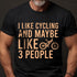 Men's I Like Cycling And Maybe Like 3 People T-Shirt