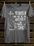 Unisex Tequila May Not Be The Answer T-shirt