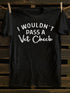 Unisex I Wouldn't Pass A Vet Check Print Casual T-shirt