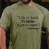 Men's Life Is Hard If It's Harder If You're Stupid T-shirt