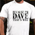 Men's Because I'm Dave That's Why Men's T-shirt