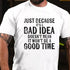 Men's Just Because It's Bad Idea Doesn't Mean It Won't Be A Good Time T-Shirt