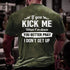 Men's If You Kick Me When I'm Down You Better Pray I Don't Get Up T-Shirt