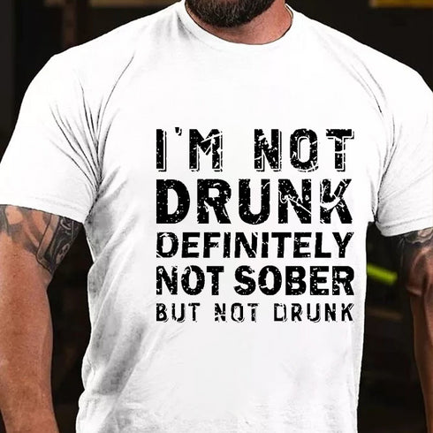 Men's I'm Not Drunk Definitely Not Sober But Not Drunk Funny Men's T-shirt