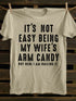 Unisex It's Not Easy Being My Wife's Candy T-shirt