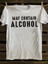 Unisex May Contain Alcohol Funny T-shirt