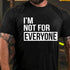 Men's I'm Not For Everyone T-shirt