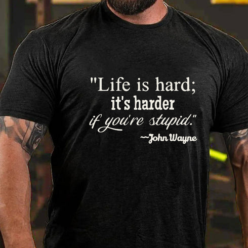 Men's Life Is Hard If It's Harder If You're Stupid T-shirt