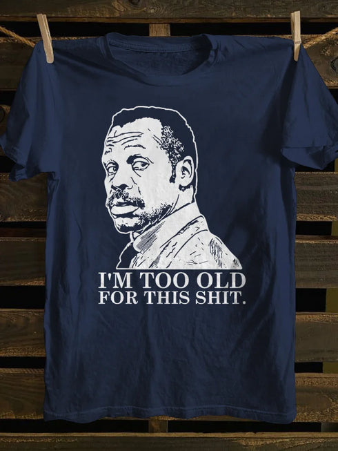 Unisex I'm Too Old T-shirt