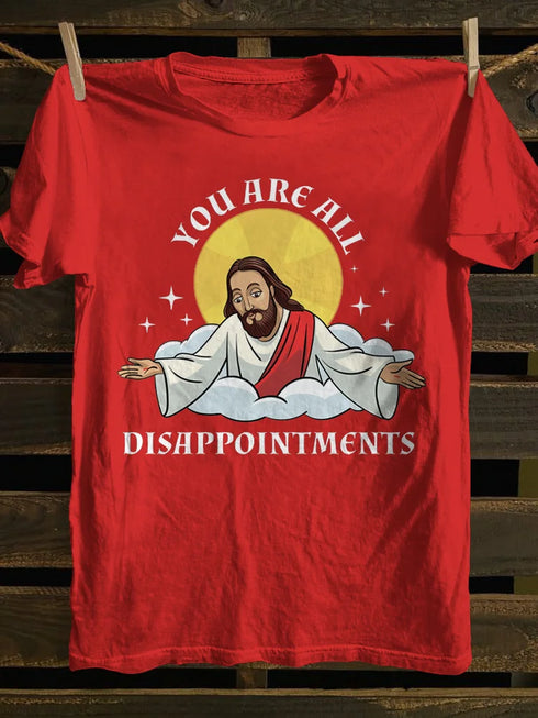 Unisex You Are All Disappointments T-shirt