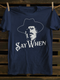 Unisex Say When T-shirt