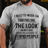 Men's I Need To Work On Controlling The Look On My Face When I'm Listening To Stupid People T-Shirt