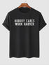 Men's Nobody Cares Work Harder Wording Printed T-shirt